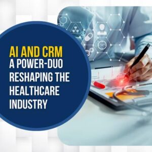 Outer cover image AI and CRM A Power-Duo Reshaping the Healthcare Industry