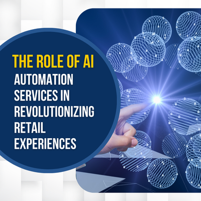 The Role of AI Automation Services in Revolutionizing Retail Experiences