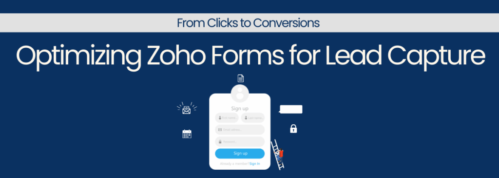 Optimizing Zoho Forms for Better Lead Capture and Conversions